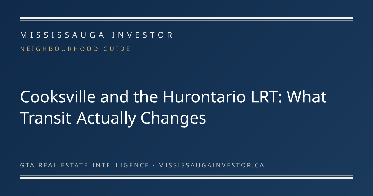 Cooksville and the Hurontario LRT: What Transit Actually Changes