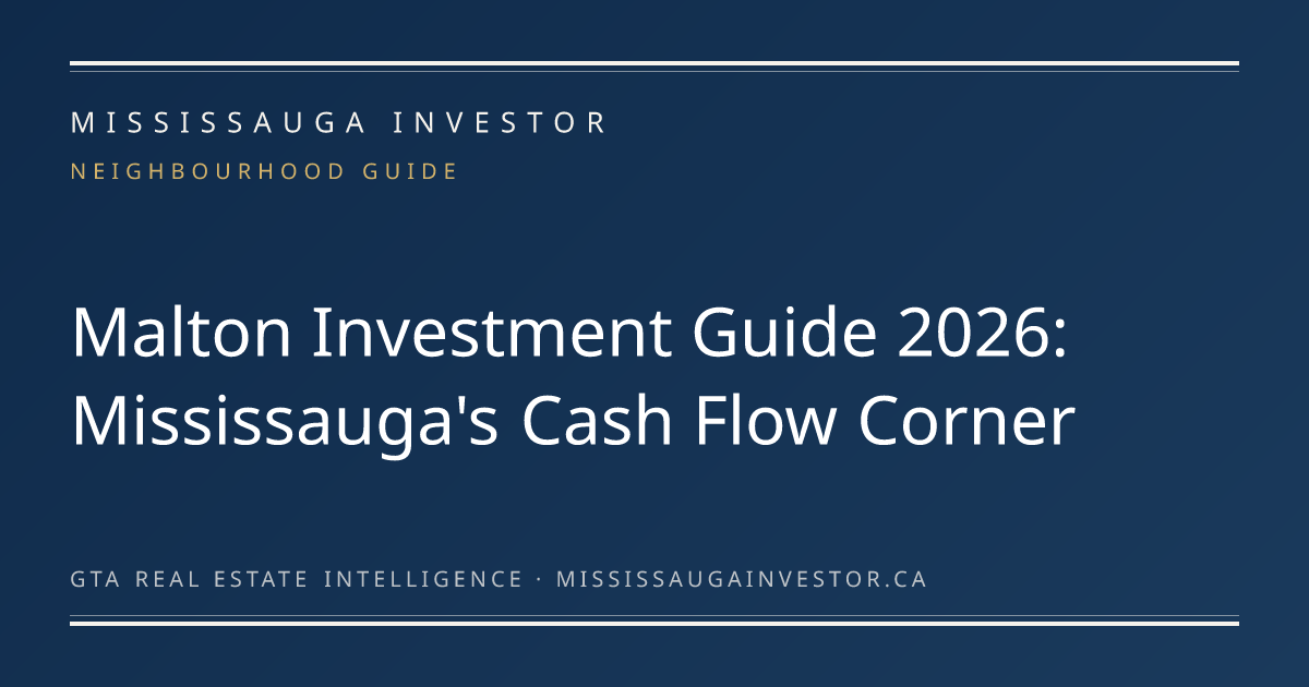 Malton Investment Guide 2026: Mississauga's Cash Flow Corner